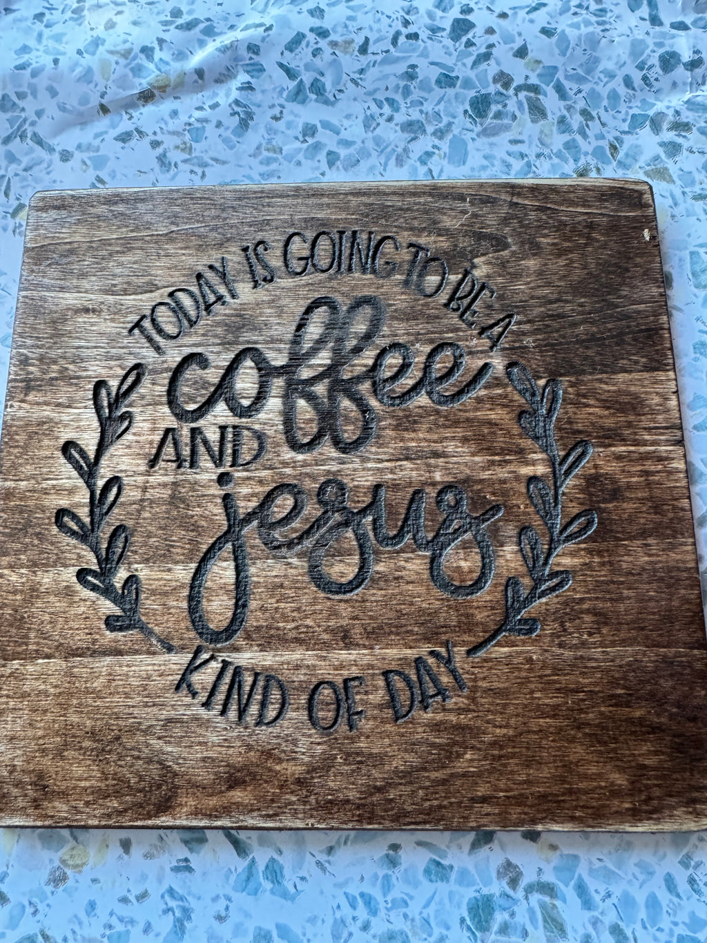 Today Is Going To Be A Coffee And Jesus Kind Of Day" Wood Display Board
