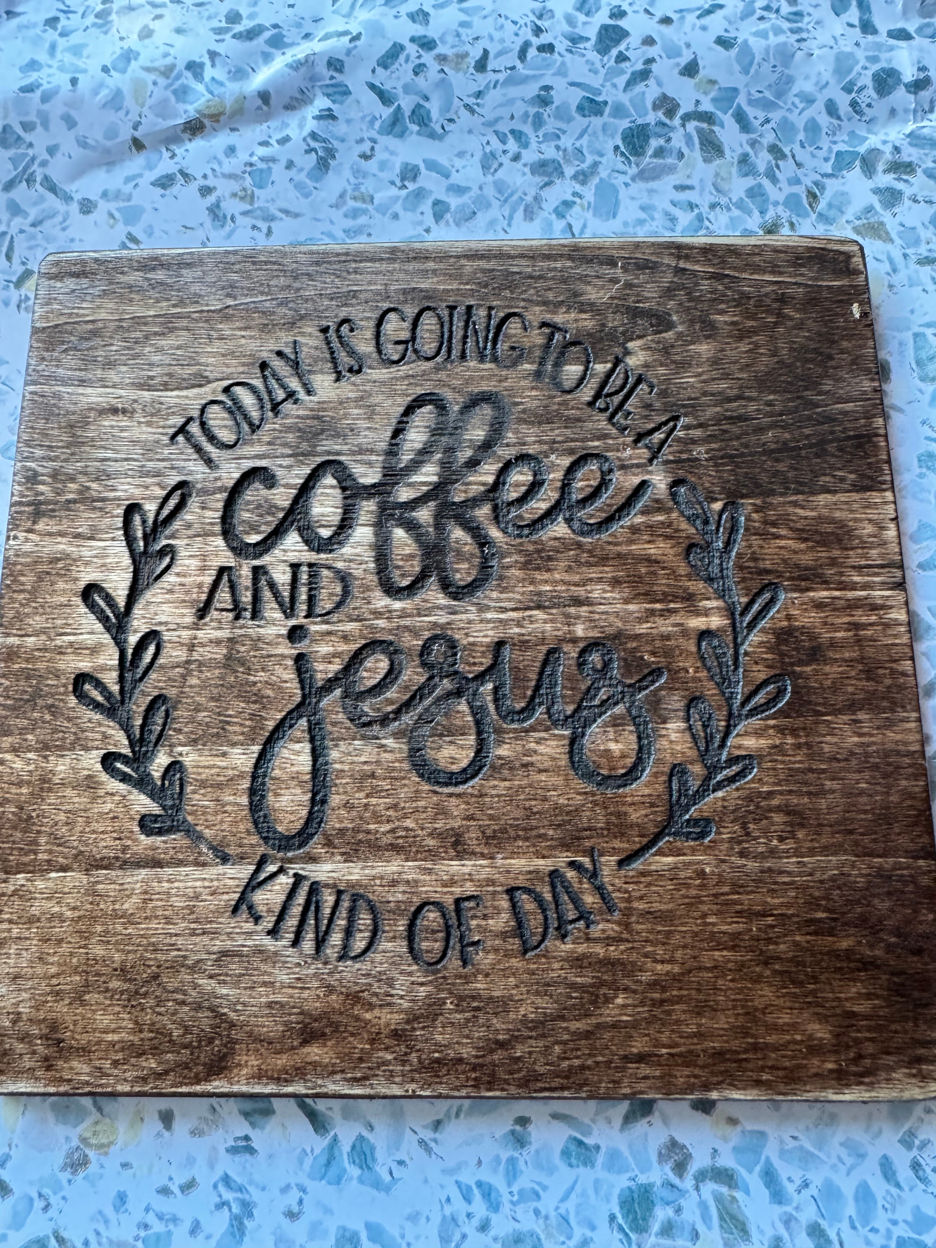 Today Is Going To Be A Coffee And Jesus Kind Of Day" Wood Display Board
