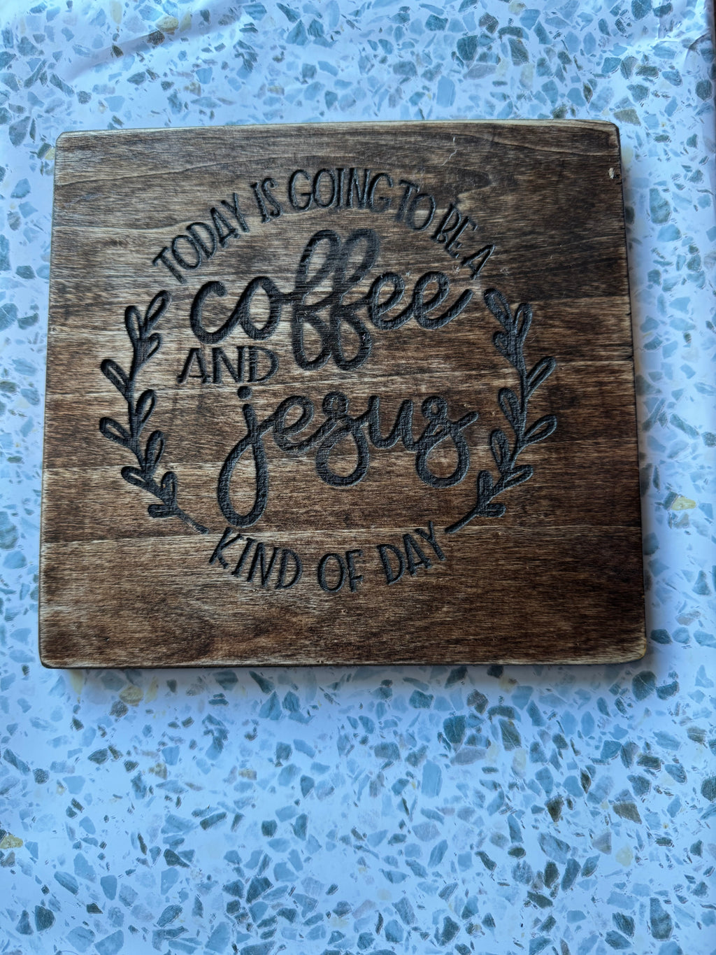 Today Is Going To Be A Coffee And Jesus Kind Of Day" Wood Display Board