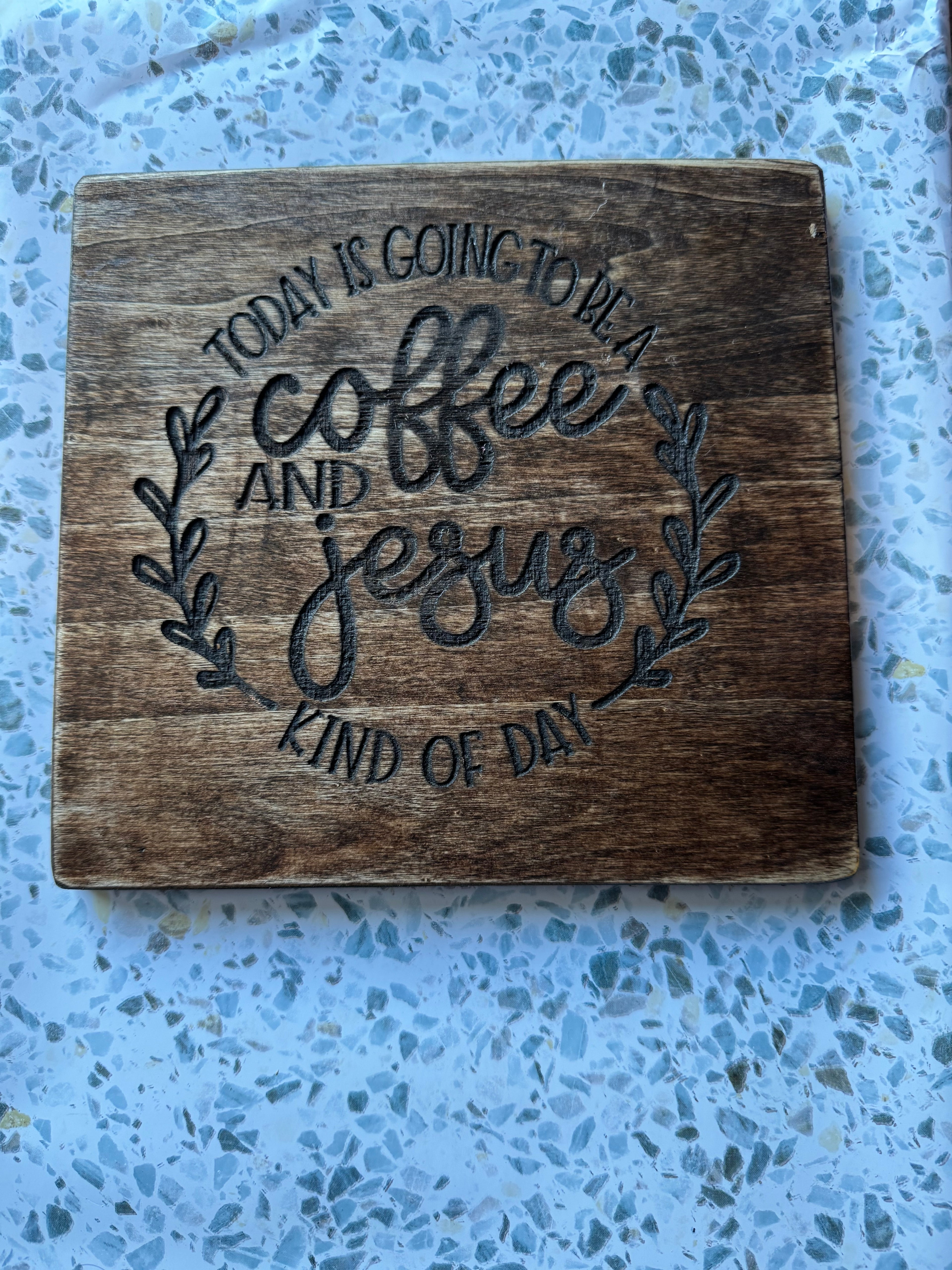Today Is Going To Be A Coffee And Jesus Kind Of Day" Wood Display Board
