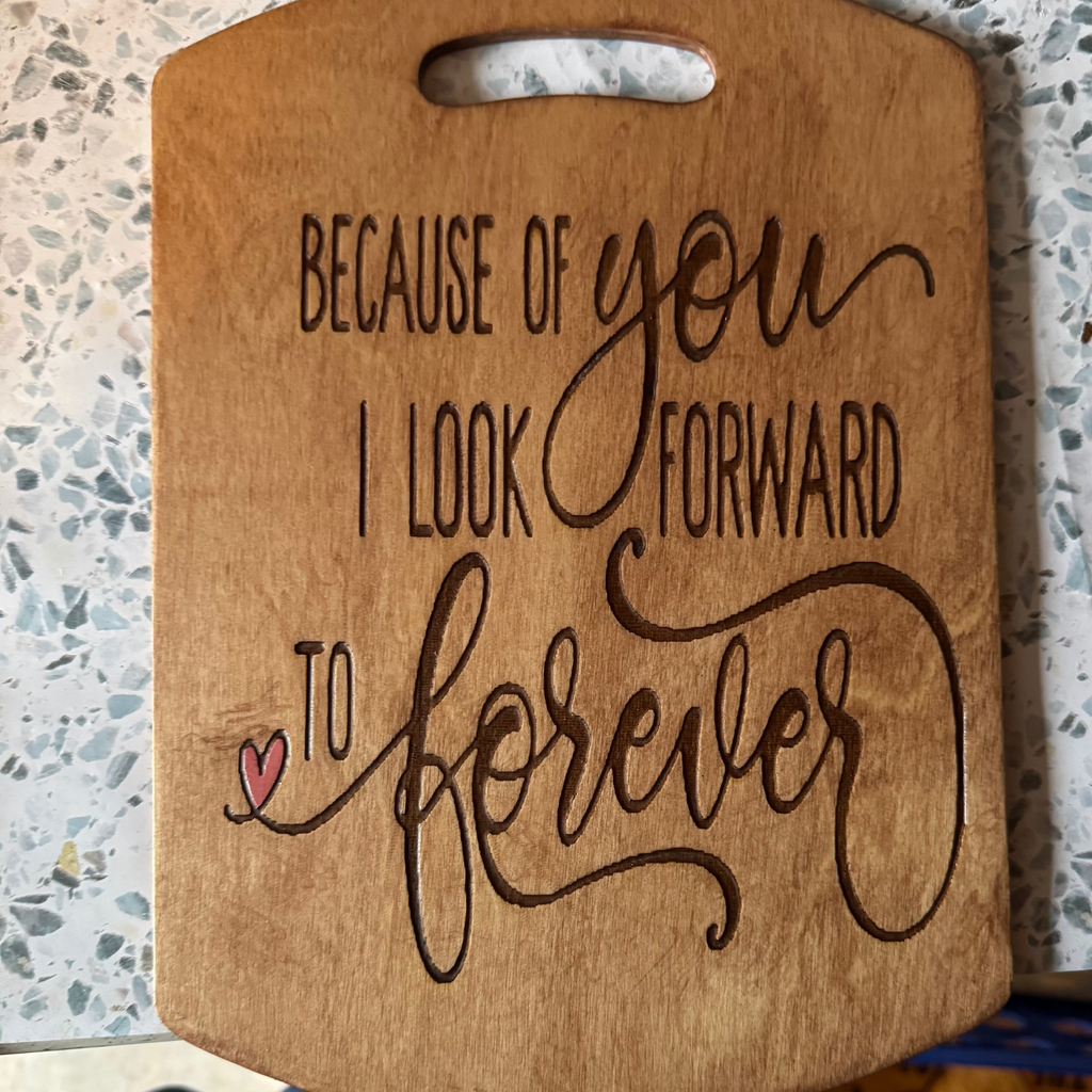 Hand-Stained 12” Decorative Cutting Board – Engraved “Because of You I Look Forward to Forever” with Hand-Painted Red Heart